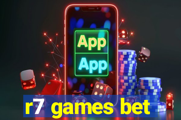 r7 games bet